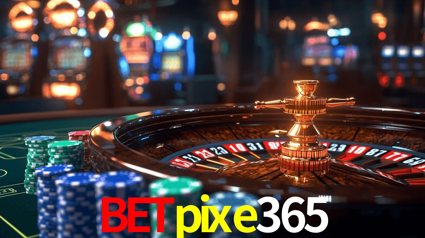 betpixe365 - PLATAFORMA OFICIAL - betpixe365.com